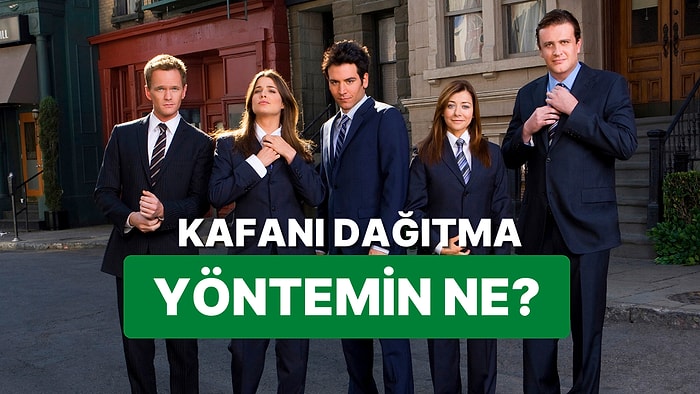 Senin Kafanı Dağıtma Yöntemin Ne?