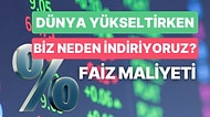 Herkes Gider Mersin'e Biz Neden Tersine? Dünyada Bütün Merkez Bankaları Faiz Artırırken Biz Neden İndiriyoruz?