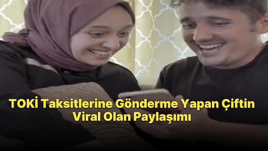 İzahı Olmayan Şeylerin Mizahı Olur: Genç Çiftin TOKİ Videosu Gündem Oldu