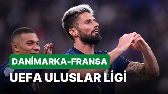 Danimarka-Fransa Maçı Ne Zaman, Saat Kaçta? Danimarka-Fransa Maçı Hangi Kanalda?
