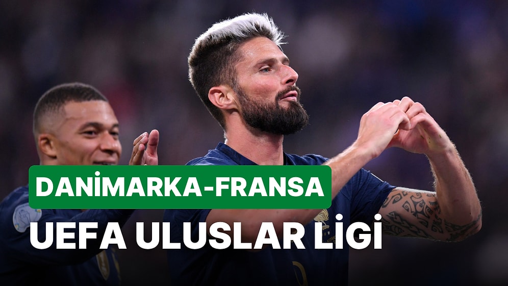 Danimarka-Fransa Maçı Ne Zaman, Saat Kaçta? Danimarka-Fransa Maçı Hangi Kanalda?