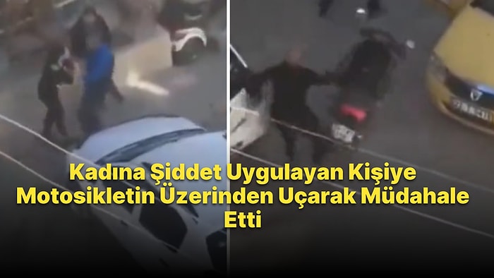 Kadına Şiddet Uygulayan Kişiye Müdahale Etmek İçin Motosikletin Üzerinden Atlayıp Uçarak Müdahale Eden Adam