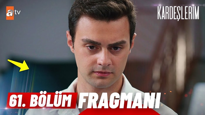 Kardeşlerim 61. Bölüm Fragmanı Yayınlandı! Kardeşlerim Yeni Bölüm Fragmanı ve Son Bölüm Özeti