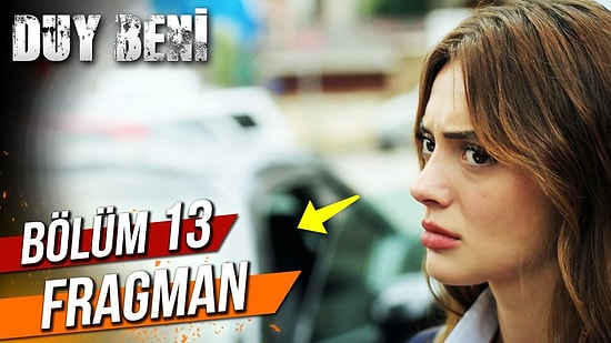 Duy Beni 13. Bölüm Fragmanı Yayınlandı! Duy Beni 13. Bölüm Fragmanı ve Son Bölüm Özeti