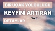 Yolculuğun En Konforlu Olanı Uçakla Seyahat Ederken Seni Keyiflendirecek 7 Şey