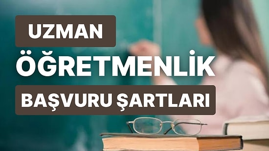 Uzman ve Başöğretmenlik Sınavı Başvuruları Başladı: Uzman Öğretmenlik Başvurusu Nereden, Nasıl Yapılır?