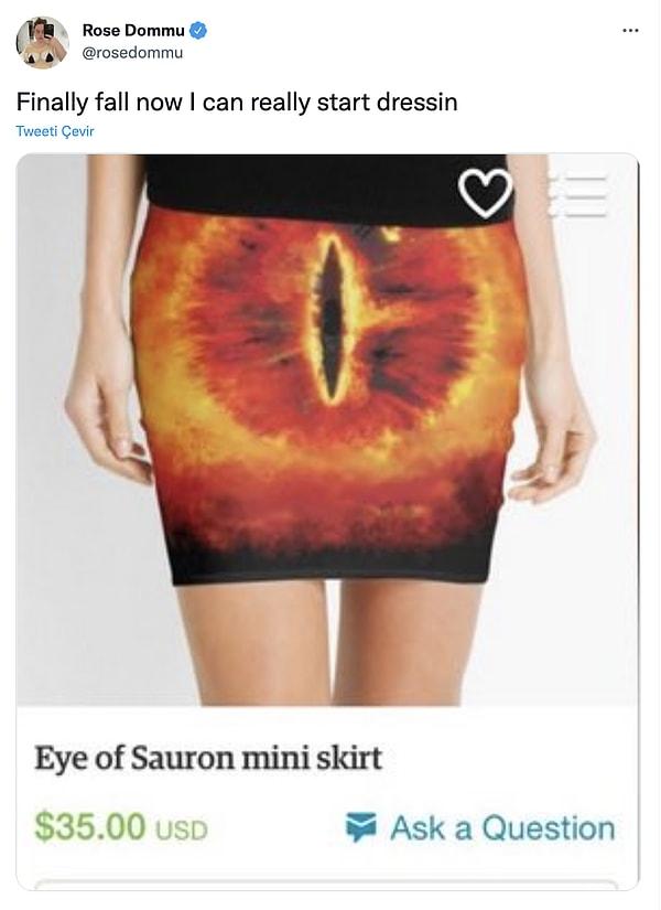 5. Sauron'un gözünden mini etek yapmak mı?