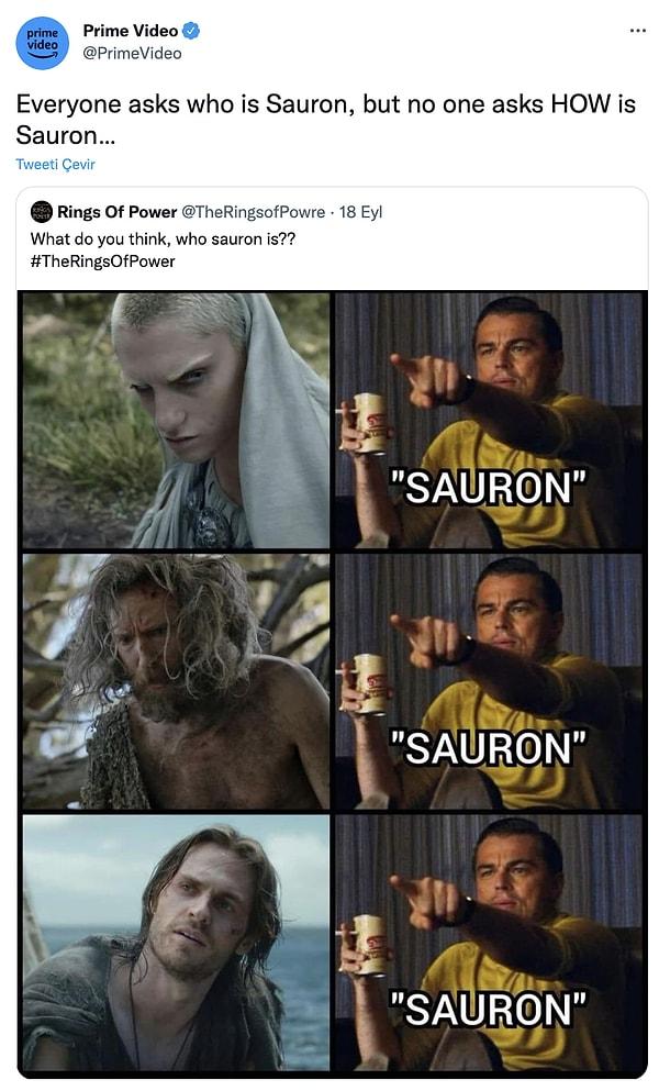 7. Herkes dizideki Sauron'un kim olduğunu soruyor ama kimse Sauron nasıl diye sormuyor be...
