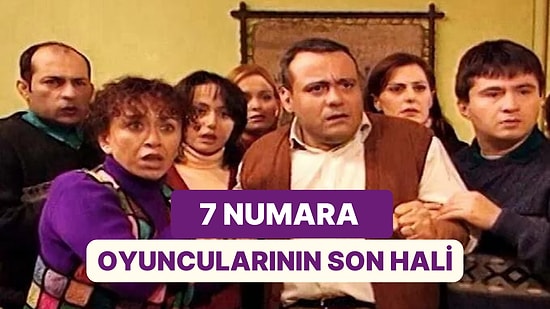 Çok Sevdiğimiz 7 Numara Dizisinin Karakterlerine Hayat Veren 15 Oyuncunun Şimdiki Halleri