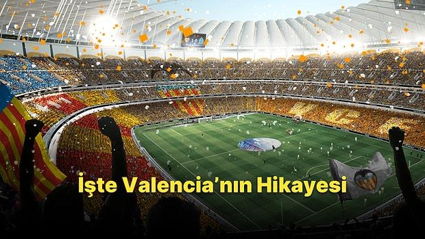 Valencia Futbol Kulübü ve Stadı Hakkında 10 Şey