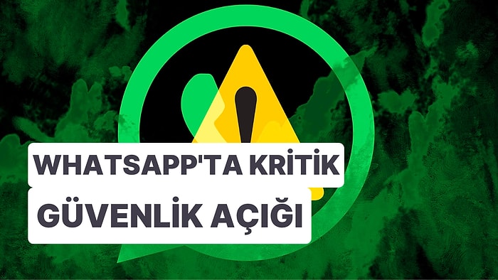 WhatsApp'ta Cihazları Uzaktan Kontrol Edebilen İki Sıfır Gün Açığı Keşfedildi!