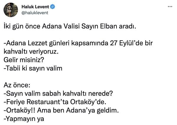 Adana Valisi Süleyman Elban'ın İstanbul'daki Adana Lezzet Günleri kapsamında kendisini davet ettiğini ve kahvaltının Adana'da olduğunu düşünerek Adana'ya gittiğini söyledi.
