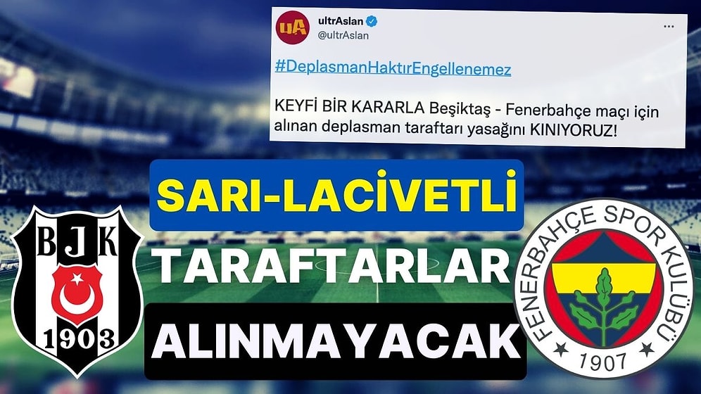 Beşiktaş-Fenerbahçe Maçına Sarı-Lacivertli Taraftarlar Alınmayacak