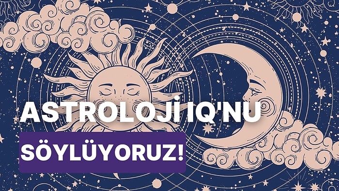 Senin Astroloji IQ’n Kaç?