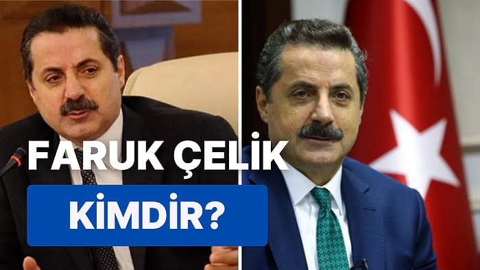 Faruk Çelik Kimdir, Kaç Yaşında, Nereli? Faruk Çelik Nerede Eğitim Gördü, Görevi Ne?