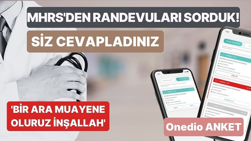 MHRS'den Randevuları Sorduk! Siz Cevapladınız: 'Bir Ara Muayene Oluruz İnşallah'