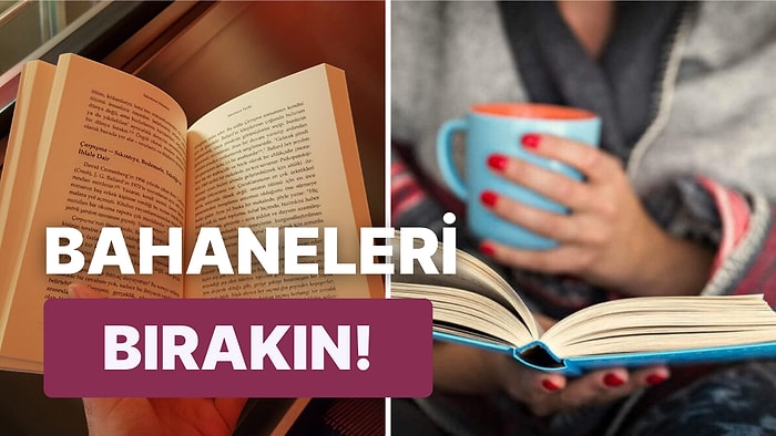 Bahanelerden Kurtulun! Kitap Okuma Alışkanlığı Geliştirmek İsteyenlere Birbirinden Değerli Öneriler