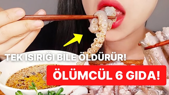 Tek Bir Isırığı Bile Sizi Saniyeler İçinde Öldürebilecek Olan Dünyanın En Tehlikeli Besinleri