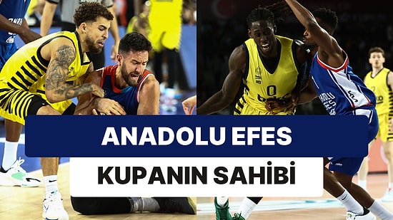 Fenerbahçe Beko'yu Deviren Anadolu Efes, Cumhurbaşkanlığı Kupası'nın Sahibi Oldu!