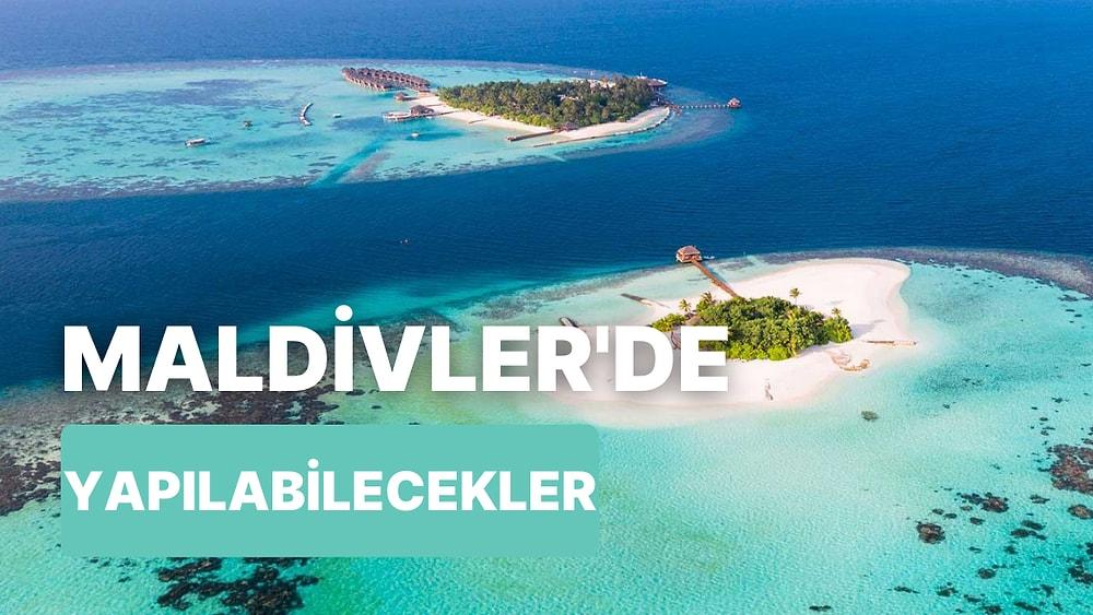 Tatilinizi Keyifli Şekilde Geçirebileceğiniz Maldivler'de Yapabileceğiniz Aktiviteler