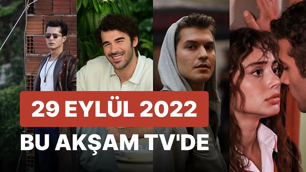 29 Eylül 2022 Yayın Akışı: Bu Akşam TV'de Hangi Diziler Var? 29 Eylül Perşembe Günü Dizileri