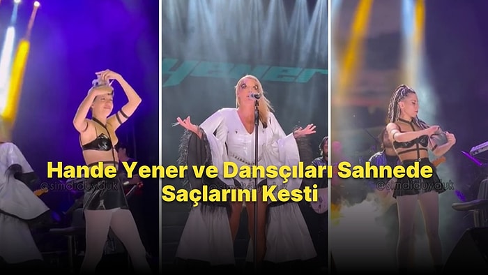 Hande Yener ve Dansçıları, İran'daki Mahsa Amini Protestolarına Destek Vermek İçin Sahnede Saçlarını Kesti