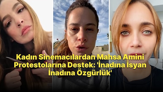 Kadın Sinemacılardan Mahsa Amini Protestolarına Destek Videosu: 'İnadına İsyan, İnadına Özgürlük'