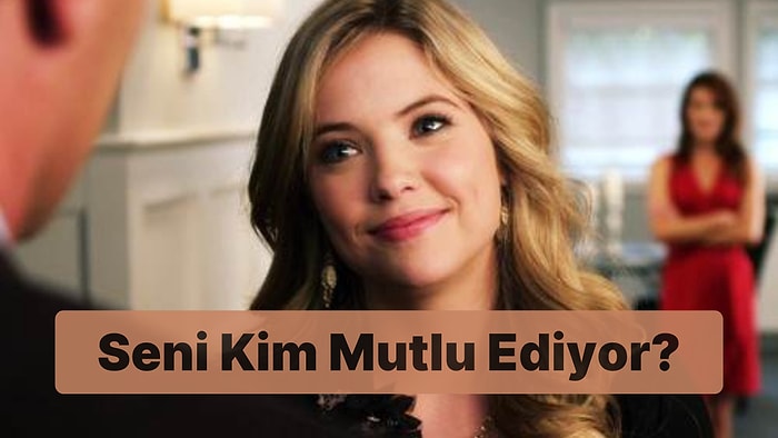 Seni Kim Mutlu Edebiliyor?