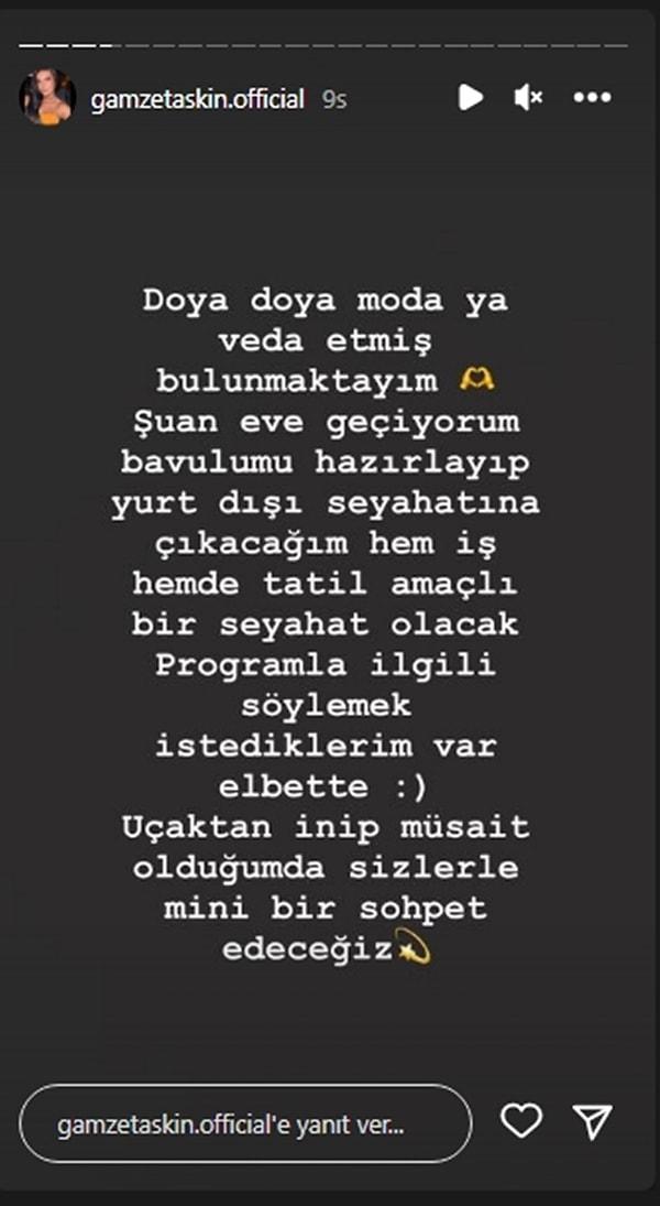 Gamze Taşkın ise Instagram hesabında programdan ayrıldığını söyledi.
