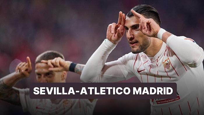 Sevilla-Atletico Madrid Maçı Ne Zaman, Saat Kaçta? Sevilla-Atletico Madrid Maçı Hangi Kanalda?
