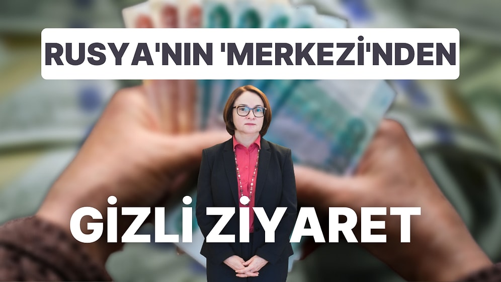 Rusya'dan Türkiye'ye Kritik Seyahat! Merkez Bankası'nın Gizli Görüşmelerinde İstenilen Sonuç Alındı mı?