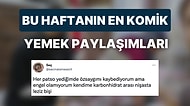 Yemeklerle Alakalı Yaptıkları Komik Paylaşımlarla Hepimize Kahkaha Attıran Haftanın En Eğlenceli Kullanıcıları