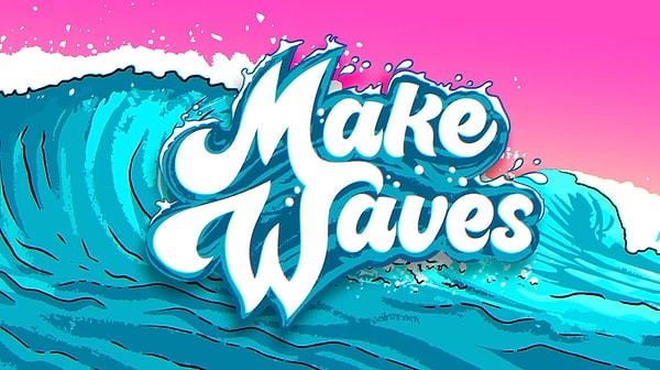 30. Make waves – Ortalığı karıştırmak