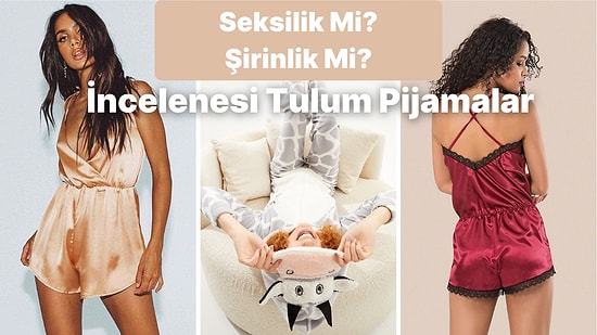 Standart Pijamaları Tarihe Karıştıracak En Tatlı ve Seksi Tulum Pijama Önerilerini İncelemeye Hazır Mısınız?