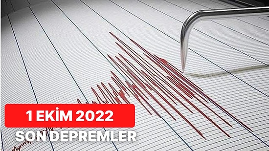 Deprem mi Oldu? 1 Ekim 2022 AFAD ve Kandilli Rasathanesi Son Depremler Listesi