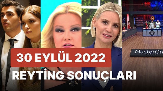 30 Eylül 2022 Reyting Sonuçları: Yalı Çapkını, Esra Erol'da, Müge Anlı İle Tatlı Sert, MasterChef Türkiye