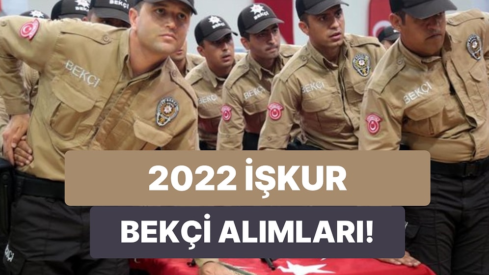 2022 İŞKUR Bekçi Alımı: Başvurular Hangi Tarihler Arasında? Şartlar Neler? Hangi İlleri Kapsıyor?