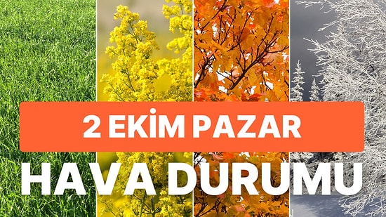 Meteoroloji'den Kuvvetli Yağış Uyarısı: 2 Ekim Pazar Günü Hava Nasıl Olacak, Soğuyacak mı?