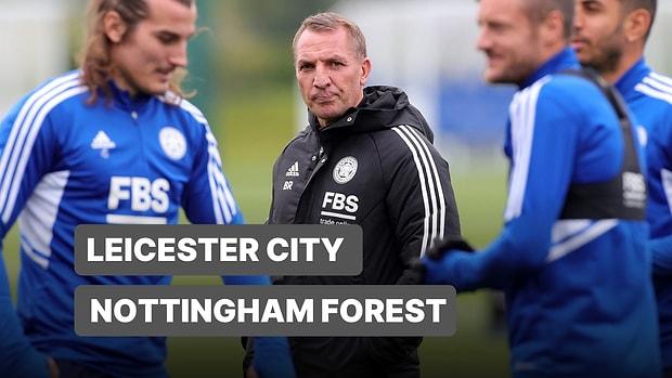 Leicester City-Nottingham Forest Maçı Ne Zaman, Saat Kaçta, Hangi Kanalda?