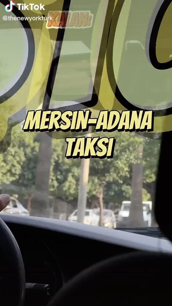 Öncelikle kendileri Mersin'den Adana'ya taksiyle gitmeye karar vermişler ve bunun için taksiciye 1000 TL yani yaklaşık 55 dolar ödemişler.