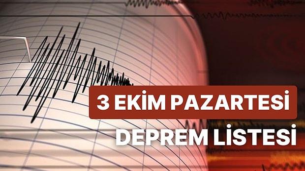 Deprem mi Oldu? 3 Ekim Pazartesi AFAD ve Kandilli Rasathanesi Son Depremler Listesi