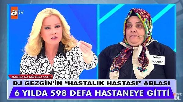 Müge Anlı'nın programında DJ Gezgin olarak bilinen kardeşi Mehmet Karahan'ı sevgilisi Cemal'in öldürdüğünü iddia eden Fatma Karadağ'ın 6 yılda 598 kere hastaneye gittiği ortaya çıktı.