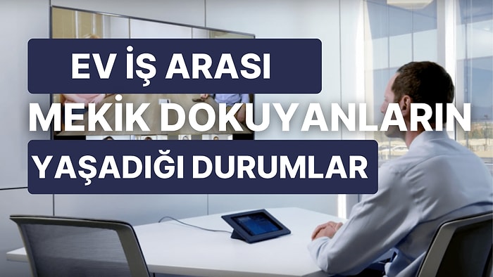 Hayatı Yalnızca Ev ile İş Arasında Geçenlerin Anlayacağı 17 Durum