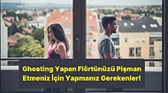 Ghosting Yapan Flörte Nasıl Davranılır?