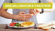 Az Kalorili Bir Beslenme Planı Size Gerçekten Uygun mu? Aralıklı Oruç Hakkında Bilmeniz Gereken 9 Yan Etki