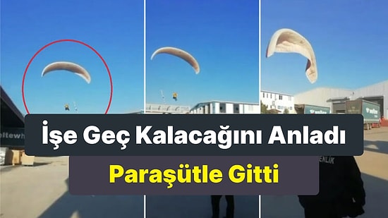 Mesaiye Geç Kalacağını Düşününce İş Yerine Paraşütle Gelen Adam