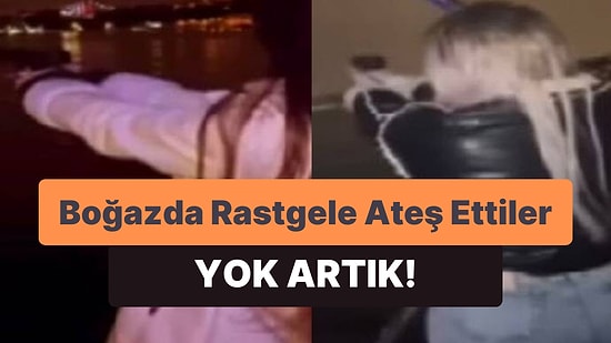 İstanbul Boğazı'nda Rastgele Etrafa Ateş Açan 2 Kadının Yok Artık Dedirten Görüntüleri