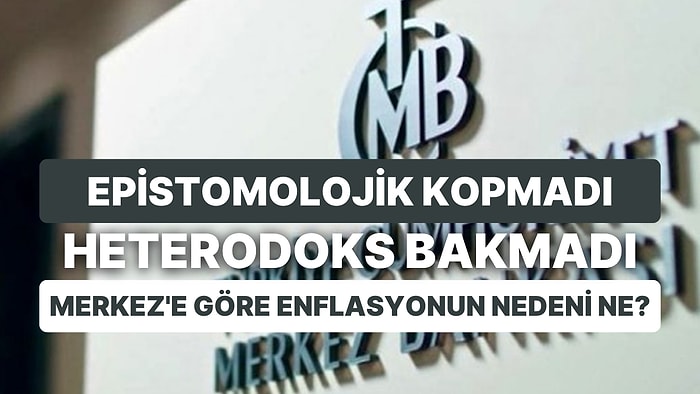 Merkez Bankası'ndan Enflasyon Yorumu Geldi! İşte Enflasyonun Yükselmesine Neden Olanlar: Enerji ve Hizmet