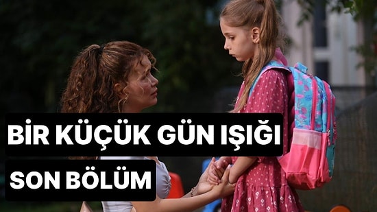 Bir Küçük Gün Işığı 5. Bölüm İzleme Ekranı: Bir Küçük Gün Işığı Son Bölüm Tek Parça Full İzle