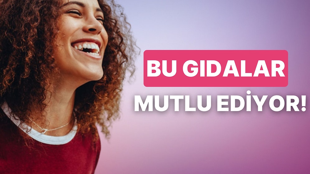 Yediğiniz Anda Sizi Dünyanın En Mutlu İnsanı Yapacak Serotonin Yüklü Leziz 7 Yiyecek